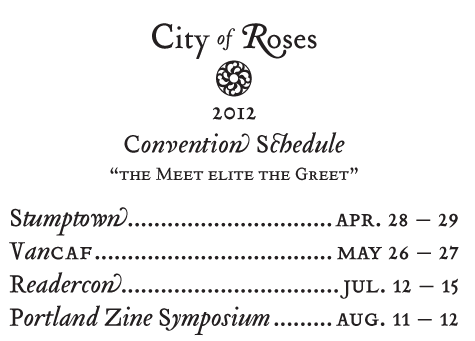 Stumptown, April; VCAF, May; Readercon, July; Zine Symposium, August.